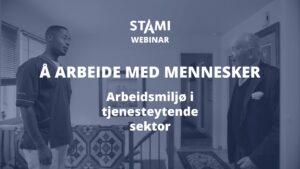 Plakat for webinaret med teksten 'Å arbeide med mennesker - arbeidsmiljø i tjenesteytende sektor'.