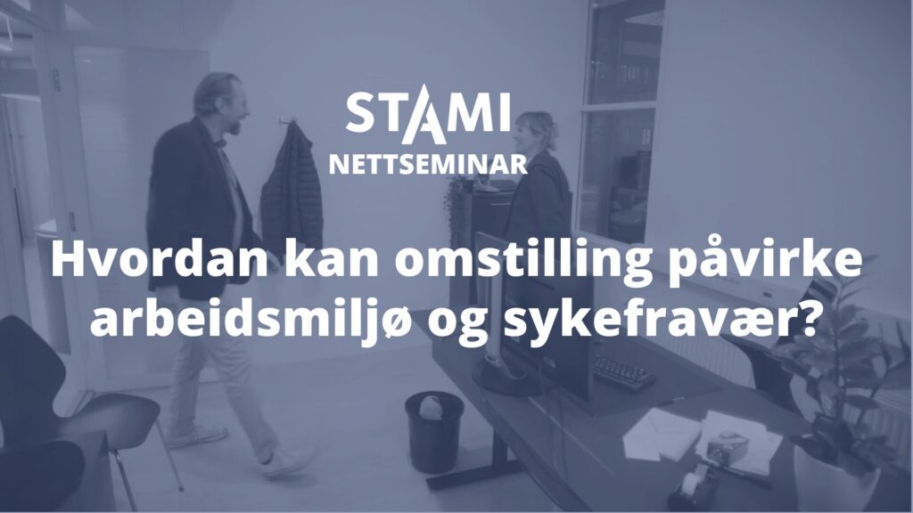 Plakat for arrangementet med teksten: "Hvordan kan omstilling påvirke arbeidsmiljø og sykefravær?"