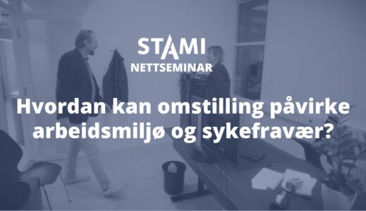 Fremhevet bilde fra «Nettseminar: Hvordan kan omstilling påvirke arbeidsmiljø og sykefravær?»