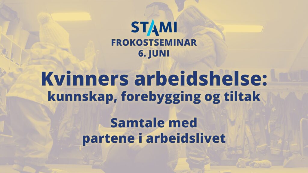 Plakat for arrangementet med teksten: "Kvinners arbeidshelse: kunnskap, forebygging og tiltak. Samtale med partene i arbeidslivet"