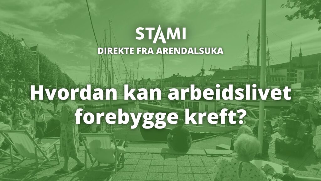 Plakat for arrangementet med teksten: "Direkte fra Arendalsuka. Hvordan kan arbeidslivet forebygge kreft?"