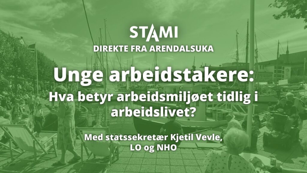 Plakat for arrangementet med teksten: "Direkte fra Arendalsuka. Unge arbeidstakere: HVa betyr arbeidsmiljøet tidlig i arbeidslivet? Med statssekretær Kjetil Vevle, LO og NHO."